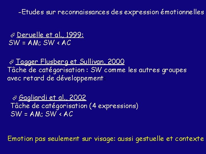 -Etudes sur reconnaissances des expression émotionnelles Deruelle et al. , 1999: SW = AM;