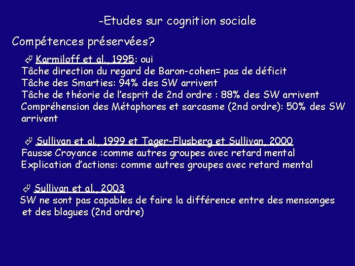 -Etudes sur cognition sociale Compétences préservées? Karmiloff et al. , 1995: oui Tâche direction