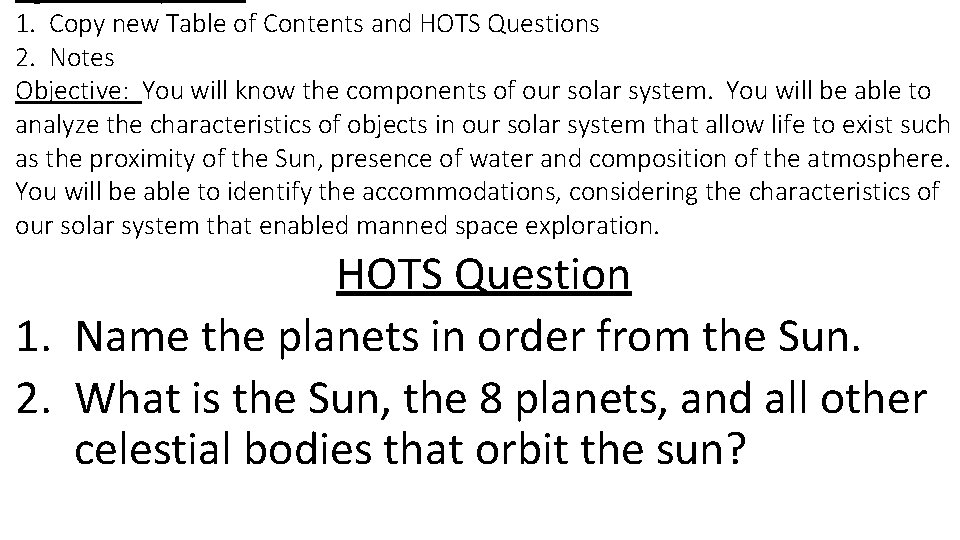 1. Copy new Table of Contents and HOTS Questions 2. Notes Objective: You will