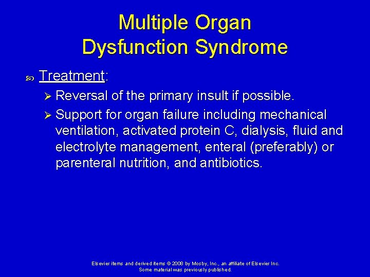 Multiple Organ Dysfunction Syndrome Treatment: Ø Reversal of the primary insult if possible. Ø Multiple Organ Dysfunction Syndrome Treatment: Ø Reversal of the primary insult if possible. Ø