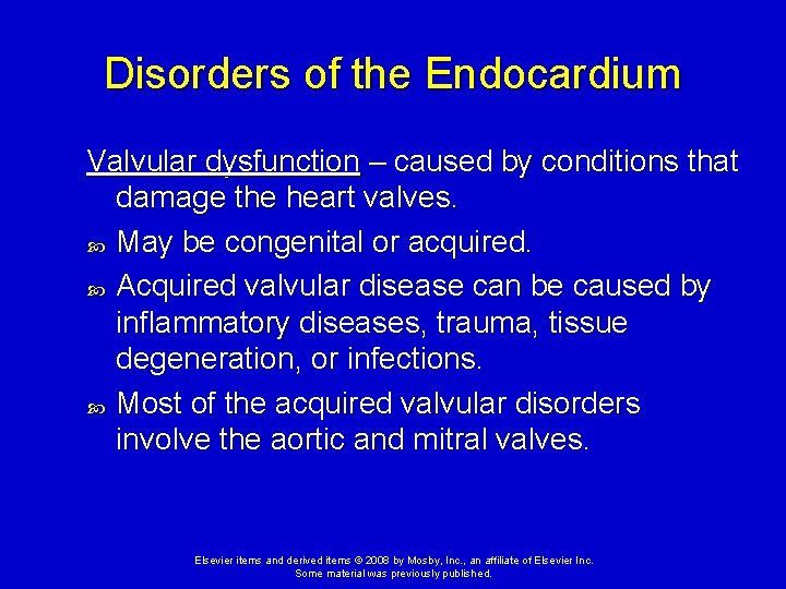Disorders of the Endocardium Valvular dysfunction – caused by conditions that damage the heart Disorders of the Endocardium Valvular dysfunction – caused by conditions that damage the heart