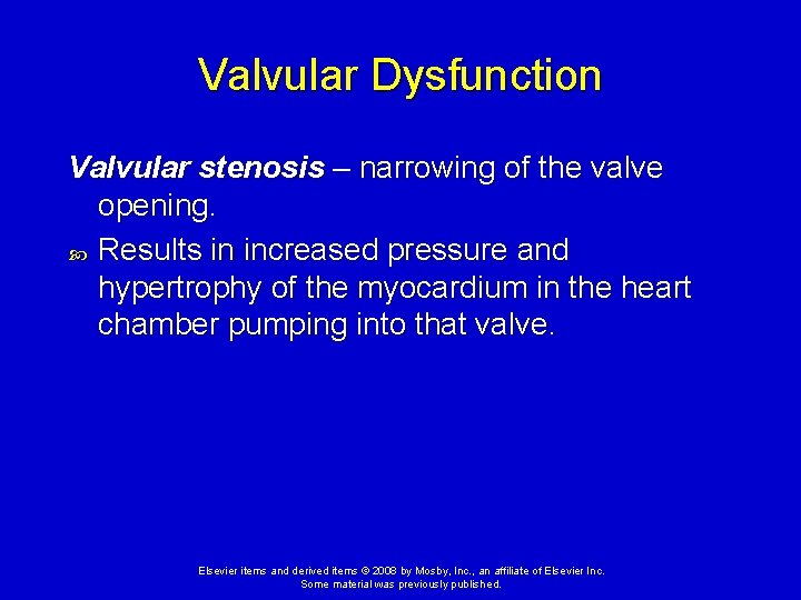 Valvular Dysfunction Valvular stenosis – narrowing of the valve opening. Results in increased pressure Valvular Dysfunction Valvular stenosis – narrowing of the valve opening. Results in increased pressure