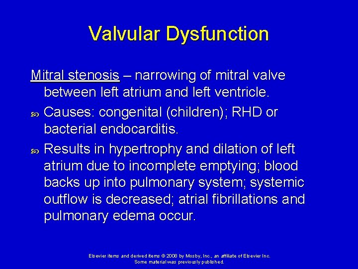 Valvular Dysfunction Mitral stenosis – narrowing of mitral valve between left atrium and left Valvular Dysfunction Mitral stenosis – narrowing of mitral valve between left atrium and left