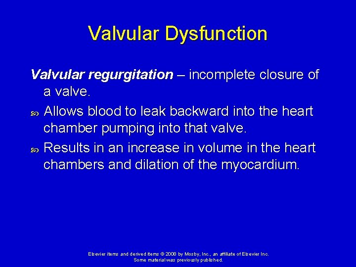 Valvular Dysfunction Valvular regurgitation – incomplete closure of a valve. Allows blood to leak Valvular Dysfunction Valvular regurgitation – incomplete closure of a valve. Allows blood to leak