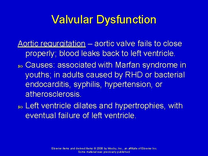 Valvular Dysfunction Aortic regurgitation – aortic valve fails to close properly; blood leaks back Valvular Dysfunction Aortic regurgitation – aortic valve fails to close properly; blood leaks back
