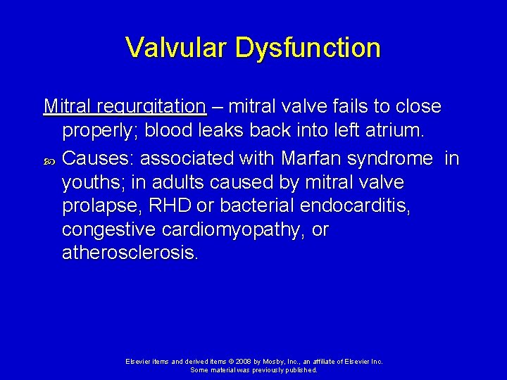 Valvular Dysfunction Mitral regurgitation – mitral valve fails to close properly; blood leaks back Valvular Dysfunction Mitral regurgitation – mitral valve fails to close properly; blood leaks back