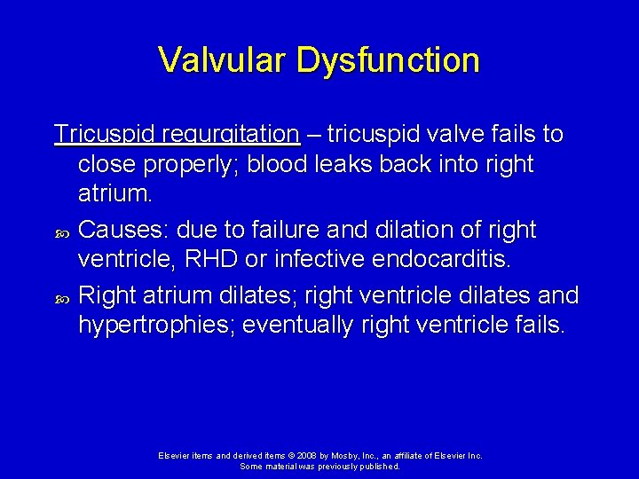 Valvular Dysfunction Tricuspid regurgitation – tricuspid valve fails to close properly; blood leaks back Valvular Dysfunction Tricuspid regurgitation – tricuspid valve fails to close properly; blood leaks back