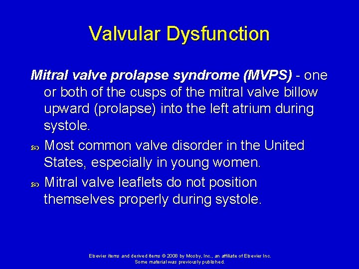 Valvular Dysfunction Mitral valve prolapse syndrome (MVPS) - one or both of the cusps Valvular Dysfunction Mitral valve prolapse syndrome (MVPS) - one or both of the cusps