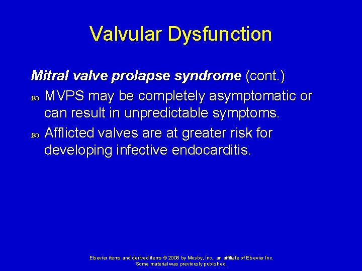 Valvular Dysfunction Mitral valve prolapse syndrome (cont. ) MVPS may be completely asymptomatic or Valvular Dysfunction Mitral valve prolapse syndrome (cont. ) MVPS may be completely asymptomatic or