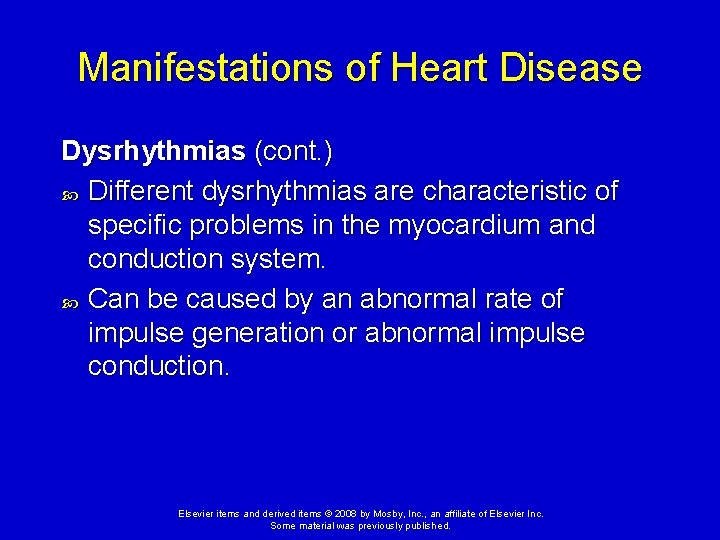 Manifestations of Heart Disease Dysrhythmias (cont. ) Different dysrhythmias are characteristic of specific problems Manifestations of Heart Disease Dysrhythmias (cont. ) Different dysrhythmias are characteristic of specific problems
