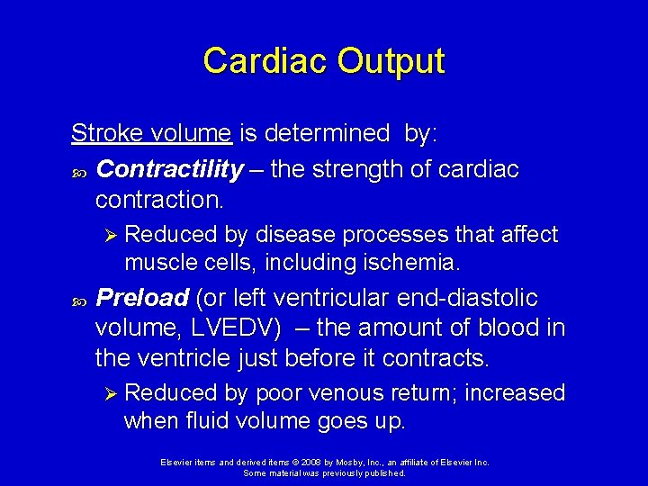 Cardiac Output Stroke volume is determined by: Contractility – the strength of cardiac contraction. Cardiac Output Stroke volume is determined by: Contractility – the strength of cardiac contraction.