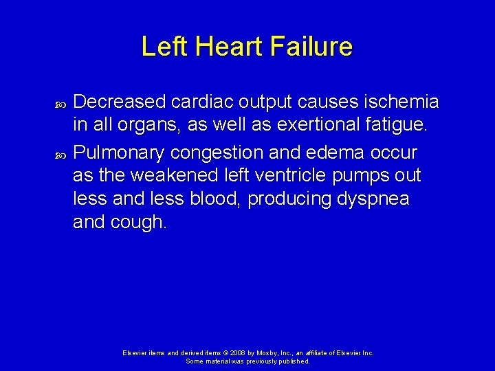 Left Heart Failure Decreased cardiac output causes ischemia in all organs, as well as Left Heart Failure Decreased cardiac output causes ischemia in all organs, as well as