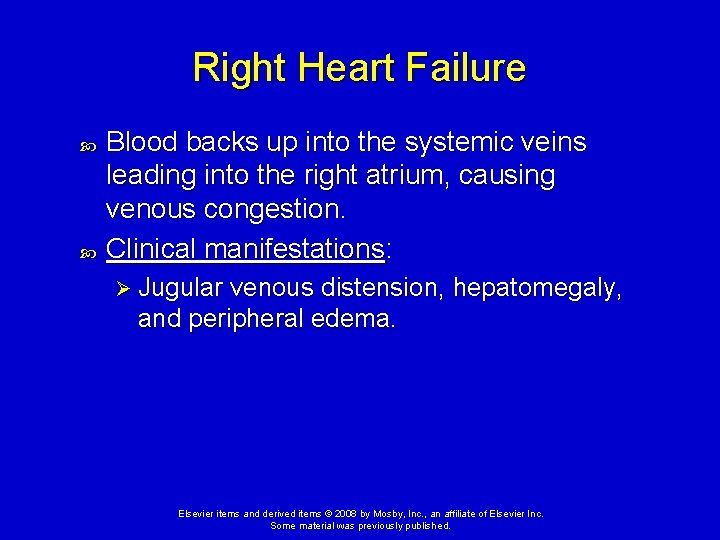 Right Heart Failure Blood backs up into the systemic veins leading into the right Right Heart Failure Blood backs up into the systemic veins leading into the right