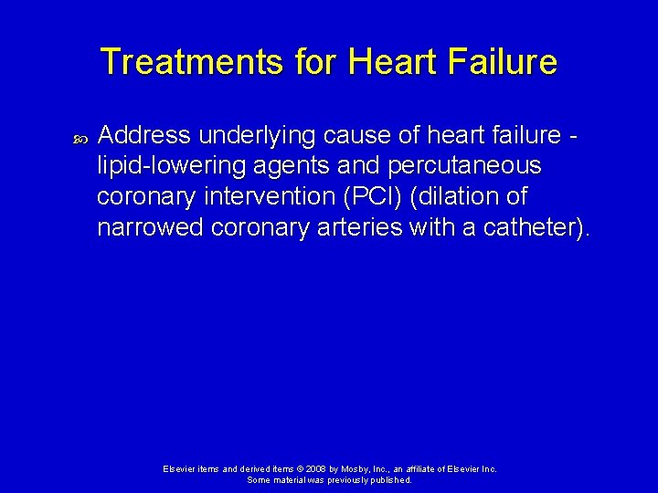Treatments for Heart Failure Address underlying cause of heart failure lipid-lowering agents and percutaneous Treatments for Heart Failure Address underlying cause of heart failure lipid-lowering agents and percutaneous