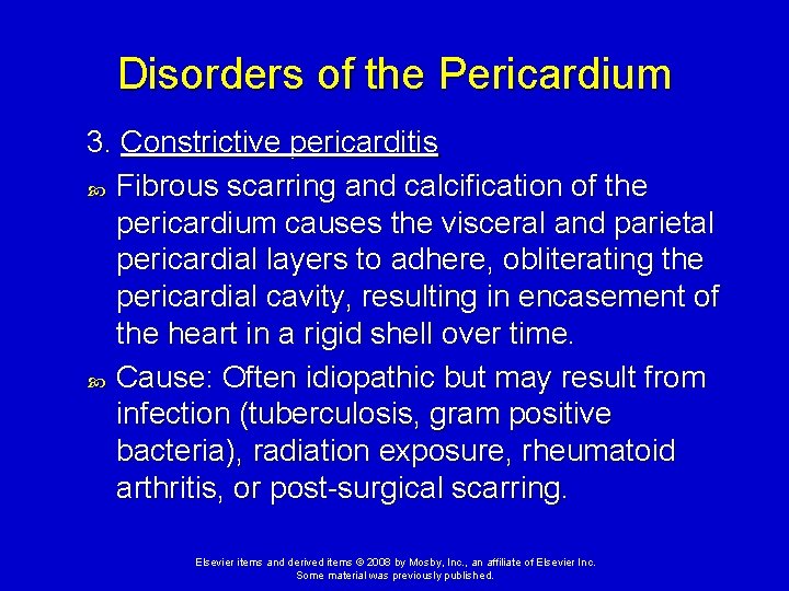 Disorders of the Pericardium 3. Constrictive pericarditis Fibrous scarring and calcification of the pericardium Disorders of the Pericardium 3. Constrictive pericarditis Fibrous scarring and calcification of the pericardium