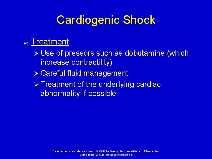Cardiogenic Shock Treatment: Ø Use of pressors such as dobutamine (which increase contractility) Ø Cardiogenic Shock Treatment: Ø Use of pressors such as dobutamine (which increase contractility) Ø
