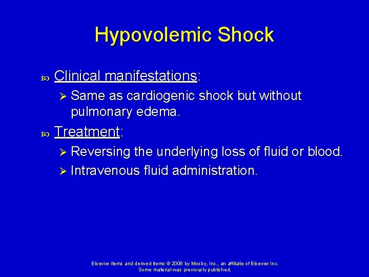 Hypovolemic Shock Clinical manifestations: Ø Same as cardiogenic shock but without pulmonary edema. Treatment: Hypovolemic Shock Clinical manifestations: Ø Same as cardiogenic shock but without pulmonary edema. Treatment: