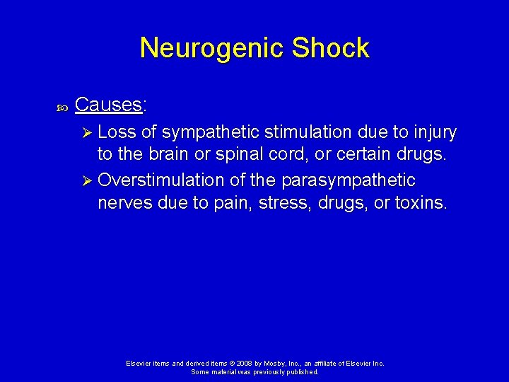 Neurogenic Shock Causes: Ø Loss of sympathetic stimulation due to injury to the brain Neurogenic Shock Causes: Ø Loss of sympathetic stimulation due to injury to the brain