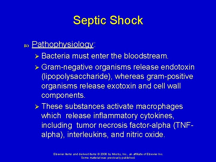 Septic Shock Pathophysiology: Ø Bacteria must enter the bloodstream. Ø Gram-negative organisms release endotoxin Septic Shock Pathophysiology: Ø Bacteria must enter the bloodstream. Ø Gram-negative organisms release endotoxin