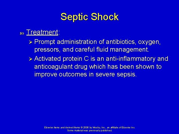 Septic Shock Treatment: Ø Prompt administration of antibiotics, oxygen, pressors, and careful fluid management. Septic Shock Treatment: Ø Prompt administration of antibiotics, oxygen, pressors, and careful fluid management.