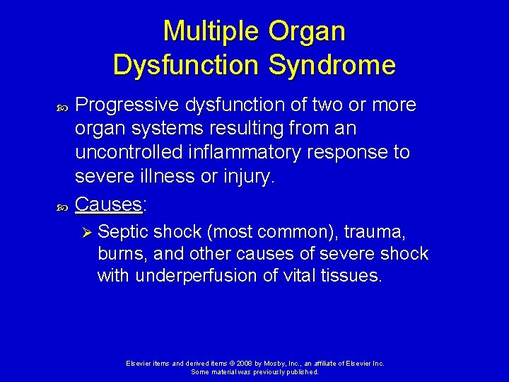Multiple Organ Dysfunction Syndrome Progressive dysfunction of two or more organ systems resulting from Multiple Organ Dysfunction Syndrome Progressive dysfunction of two or more organ systems resulting from