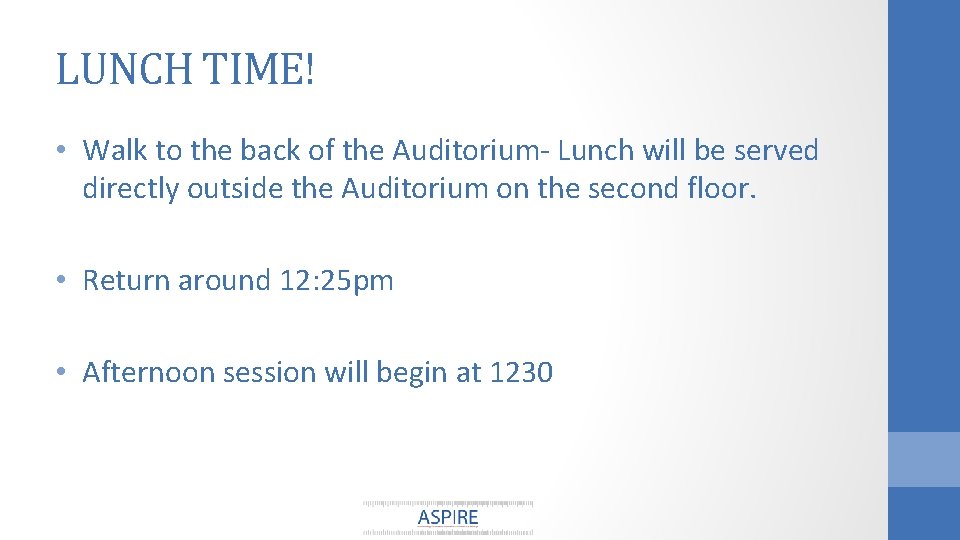 LUNCH TIME! • Walk to the back of the Auditorium- Lunch will be served