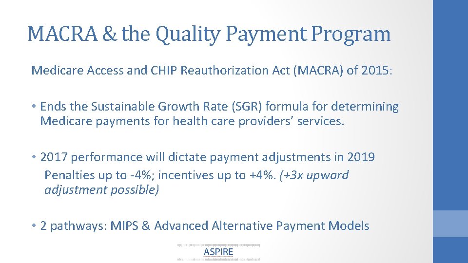 MACRA & the Quality Payment Program Medicare Access and CHIP Reauthorization Act (MACRA) of