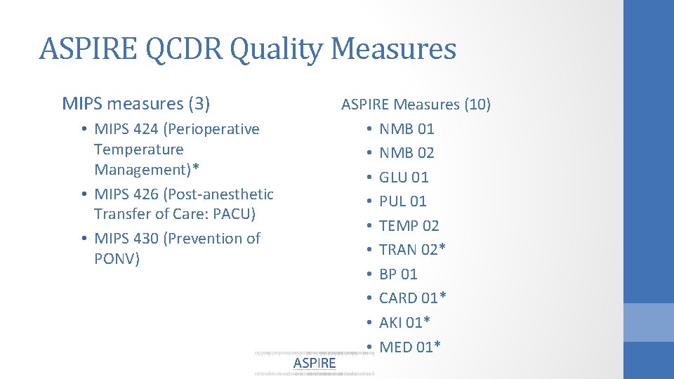 ASPIRE QCDR Quality Measures MIPS measures (3) • MIPS 424 (Perioperative Temperature Management)* •
