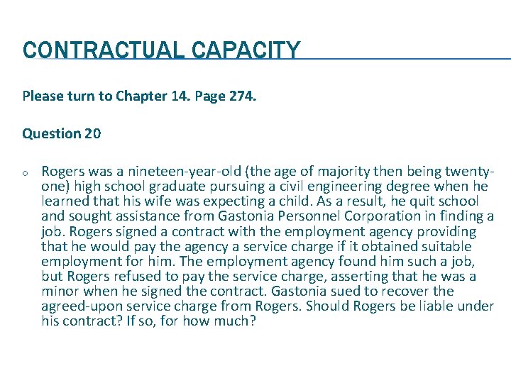 CONTRACTUAL CAPACITY Please turn to Chapter 14. Page 274. Question 20 o Rogers was