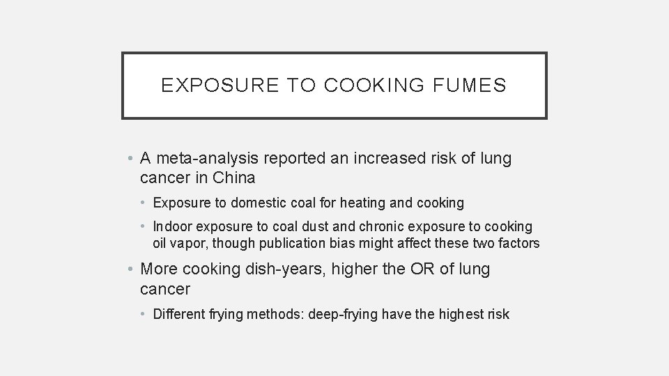 EXPOSURE TO COOKING FUMES • A meta-analysis reported an increased risk of lung cancer