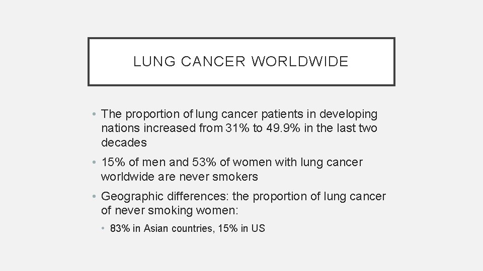 LUNG CANCER WORLDWIDE • The proportion of lung cancer patients in developing nations increased