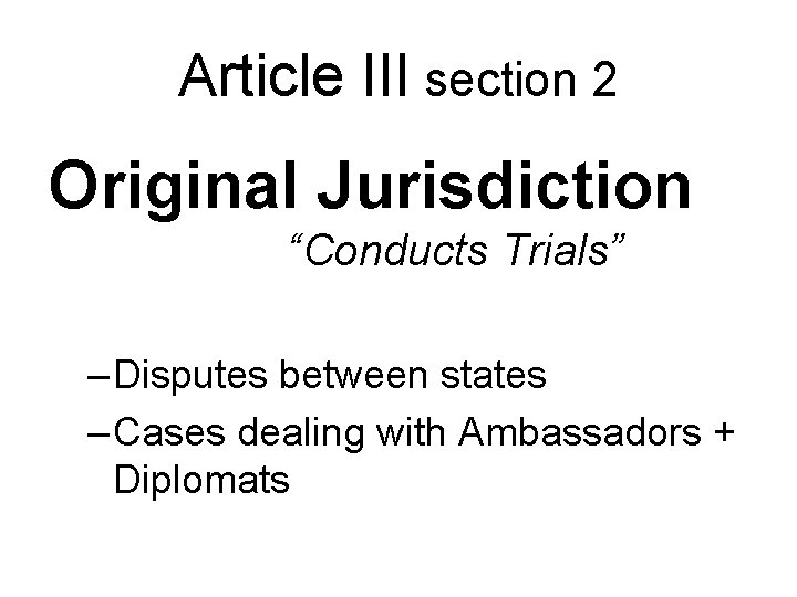 Article III section 2 Original Jurisdiction “Conducts Trials” – Disputes between states – Cases