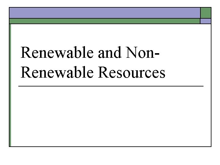 Renewable and Non. Renewable Resources 
