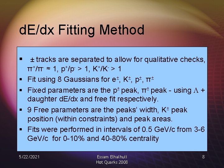 d. E/dx Fitting Method § ± tracks are separated to allow for qualitative checks,