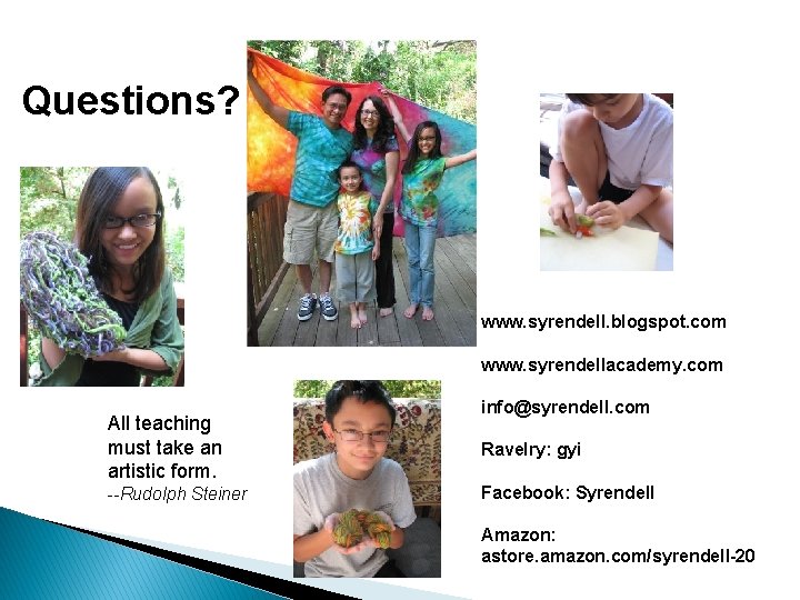 Questions? www. syrendell. blogspot. com www. syrendellacademy. com All teaching must take an artistic