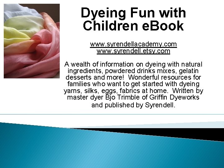 Dyeing Fun with Children e. Book www. syrendellacademy. com www. syrendell. etsy. com A