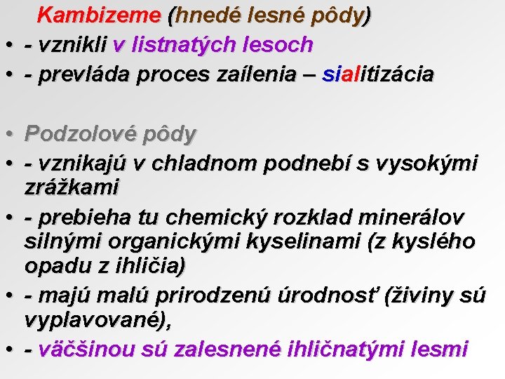 Kambizeme (hnedé lesné pôdy) • - vznikli v listnatých lesoch • - prevláda proces