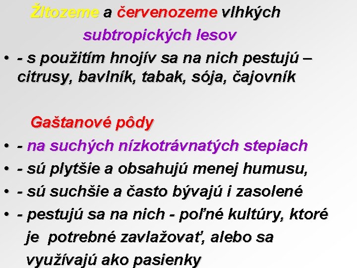 Žltozeme a červenozeme vlhkých subtropických lesov • - s použitím hnojív sa na nich