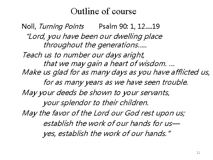 Outline of course Noll, Turning Points Psalm 90: 1, 12…. 19 “Lord, you have