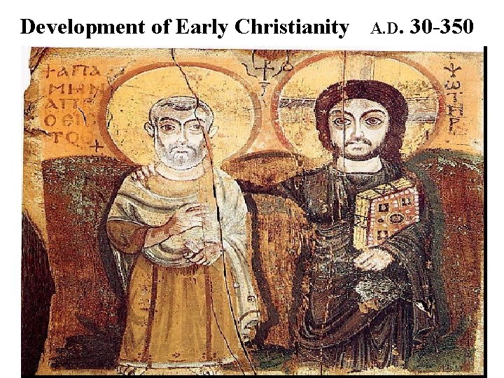 Development of Early Christianity A. D. 30 -350 15 