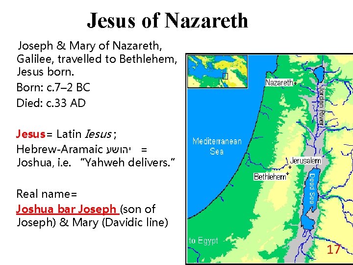 Jesus of Nazareth Joseph & Mary of Nazareth, Galilee, travelled to Bethlehem, Jesus born.
