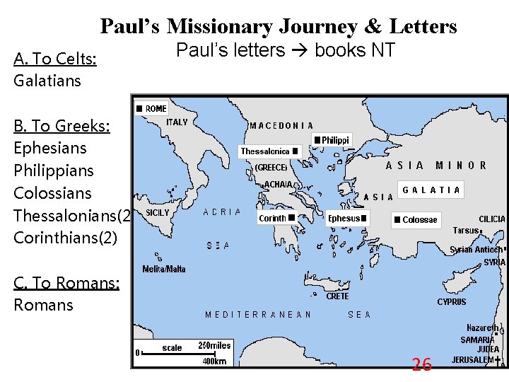 Paul’s Missionary Journey & Letters A. To Celts: Galatians Paul’s letters books NT B.
