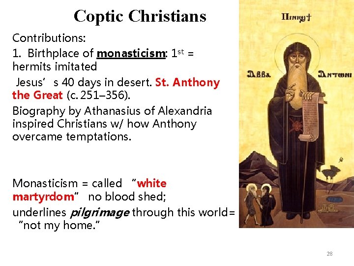 Coptic Christians Contributions: 1. Birthplace of monasticism: 1 st = hermits imitated Jesus’s 40