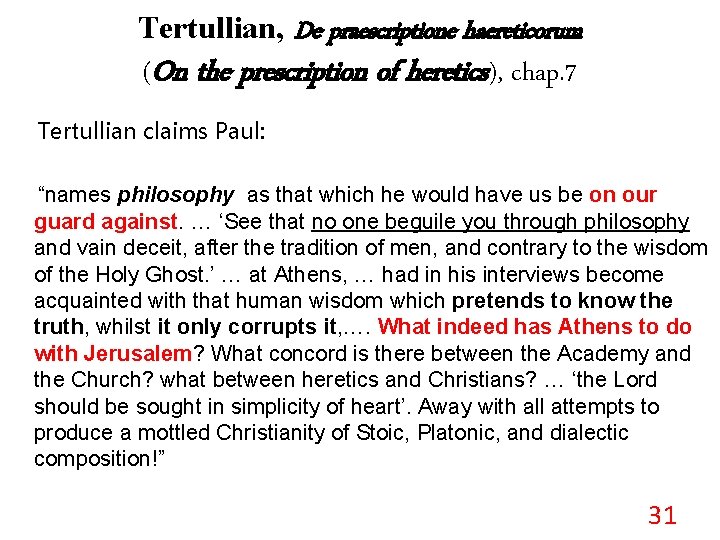 Tertullian, De praescriptione haereticorum (On the prescription of heretics), chap. 7 Tertullian claims Paul: