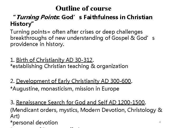 Outline of course “Turning Points: God’s Faithfulness in Christian History” Turning points= often after