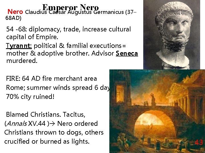 Emperor Nero Claudius Caesar Augustus Germanicus (37– 68 AD) 54 -68: diplomacy, trade, increase