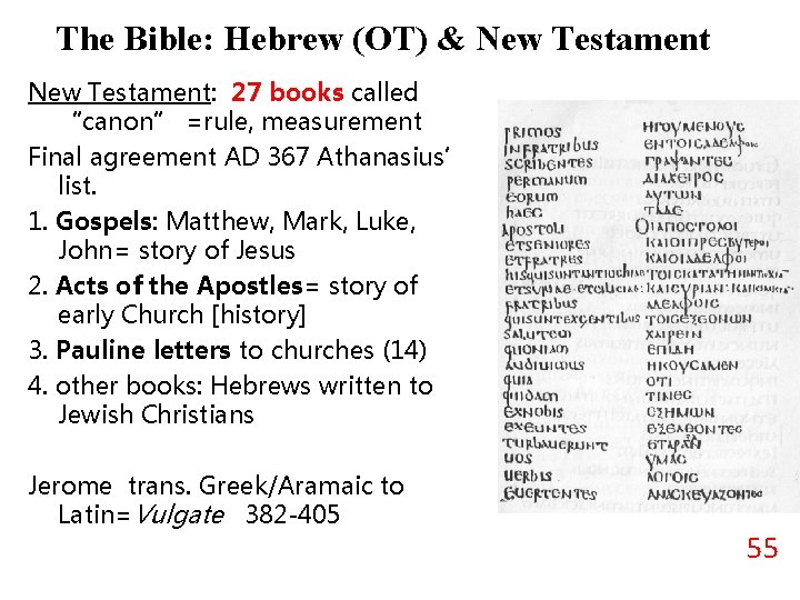 The Bible: Hebrew (OT) & New Testament: 27 books called “canon” =rule, measurement Final