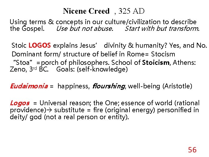 Nicene Creed , 325 AD Using terms & concepts in our culture/civilization to describe