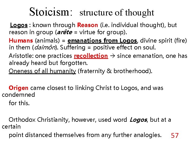 Stoicism: structure of thought Logos : known through Reason (i. e. individual thought), but