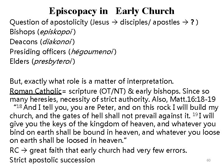 Episcopacy in Early Church Question of apostolicity (Jesus disciples/ apostles ? ) Bishops (episkopoi